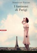 Sebastian Faulks - I fantasmi di Parigi (2019)