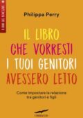 Philippa Perry - Il libro che vorresti i tuoi genitori avessero letto (2019)