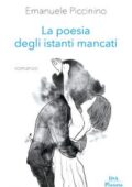 Emanuele Piccinino - La poesia degli istanti mancati (2019)