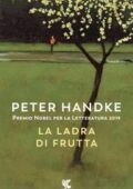 Peter Handke - La ladra di frutta (2019)