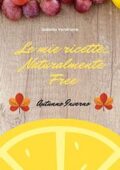 img Isabella Vendrame - Le mie ricette... Naturalmente Free: Autunno Inverno (2019)