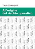 img Paolo Ghiringhelli - All’origine del rischio operativo (2018)