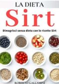 img Roberto Gallamini -  DIETA SIRT: Dimagrire senza dieta con le ricette SIRT (2019)