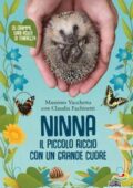Massimo Vacchetta, Claudia Fachinetti - Ninna. Il piccolo riccio con un grande cuore (2019)