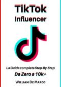 img William De Marco - TikTok Influencer: La Guida completa Step-By-Step Da Zero a 10k+ (2019)