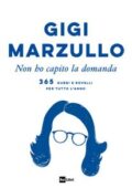 img Gigi Marzullo - Non ho capito la domanda. 365 dubbi e rovelli per tutto l