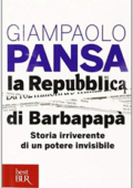 Giampaolo Pansa - La Repubblica di Barbapapà. Storia irriverente di un potere invisibile (2014)