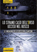 Franco Matteucci - Lo strano caso dell'orso ucciso nel bosco. Le indagini dell'ispettore Santoni (2017)