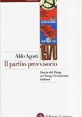 img Aldo Agosti - Il partito provvisorio. Storia del Psiup nel lungo Sessantotto italiano (2013)