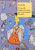 img Lia Celi - Corso di sopravvivenza per consumisti in crisi (2013)