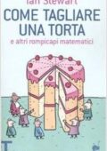 img Ian Stewart, S. Bartezzaghi - Come tagliare una torta e altri rompicapi matematici (2008)
