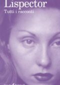 Clarice Lispector - Tutti i racconti (2019)