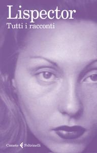 Clarice Lispector – Tutti i racconti (2019)