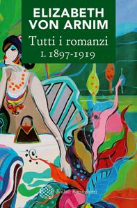 Elizabeth von Arnim – Tutti i romanzi I. 1897-1919 (2019)