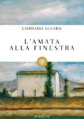 Corrado Alvaro - L'amata alla finestra (2019)