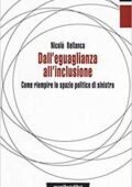 Nicolò Bellanca - Dall'eguaglianza all'inclusione. Come riempire lo spazio politico di sinistra (2018)