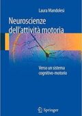 Laura Mandolesi - Neuroscienze dell'attività Motoria: Verso un Sistema Cognitivo-Motori (2012)