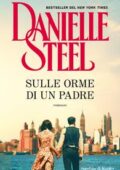 Danielle Steel - Sulle orme di un padre (2020)