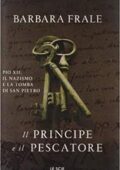 img Barbara Frale - Il principe e il pescatore. Pio XII, il nazismo e la tomba di San Pietro (2015)