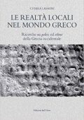 img Chiara Lasagni - Le realtà locali nel mondo greco. Ricerche su poleis ed ethne della Grecia oc