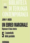 img John P. Meier - Un ebreo marginale. Ripensare il Gesù storico: 5 (2018)