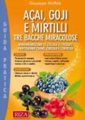 img Acai, goji e mirtilli: Ringiovaniscono le cellule e i tessuti. Proteggono cuore, circolo e cerv