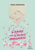 Nina Kenwood - L'amore come l'avevo immaginato (2019)
