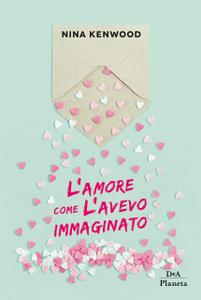 Nina Kenwood – L’amore come l’avevo immaginato (2019)