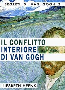 Liesbeth Heenk – Il Conflitto Interiore Di Van Gogh: Vita, Lavoro e Pazzia (2020)