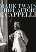 img Mark Twain - Libri, autori e cappelli (2017)