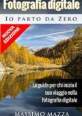 img Fotografia Digitale Io parto da Zero: La guida per chi inizia il suo viaggio nella fotografia d