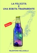 img Valentino Vallicelli - La Felicità è una bibita trasparente (2020)