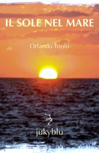 ORLANDO TRIOLO – IL SOLE NEL MARE (2020)
