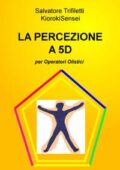 img Salvatore Trifiletti KiorokiSensei - LA PERCEZIONE A 5D (2020)