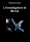 img Federico Izzo - L’investigatore di Mondi (2020)