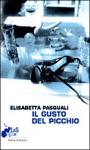 Elisabetta Pasquali – Il gusto del picchio (2012)