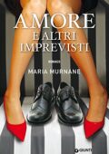 Maria Murnane - Amore e altri imprevisti (2015)