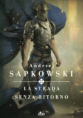 Andrzej Sapkowski - La strada senza ritorno (2017)