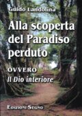 img Guido Landolina - Alla scoperta del paradiso perduto. VOL 1: Il Dio interiore (1999)