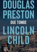 Douglas Preston, Lincoln Child - Due tombe (2014)