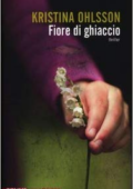 Kristina Ohlsson - Fiore di ghiaccio (2012)