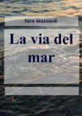 La via del mar by luca mazzuoli