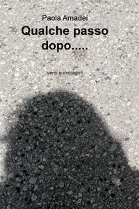 Qualche passo dopo….. by Paola Amadei