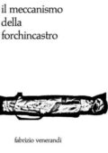 Fabrizio Venerandi - Il meccanismo della forchincastro (1992)