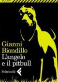 Gianni Biondillo - L'angelo e il pitbull (2012)