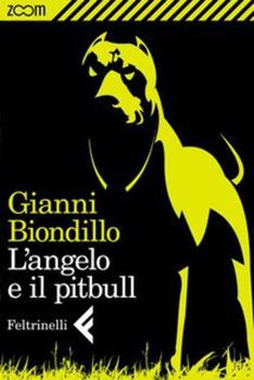 Gianni Biondillo – L’angelo e il pitbull (2012)