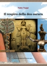 img Fabio Truppi - Il respiro della dea oscura. Archeomitologia del femminino sacro (2018)