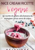 img Kelli Rae - Nice Cream-Ricette Vegane: 56 ricette di gelato alla banana da mangiare senza sensi