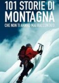 Stefano Ardito - 101 storie di montagna, che non ti hanno mai raccontato (2012)