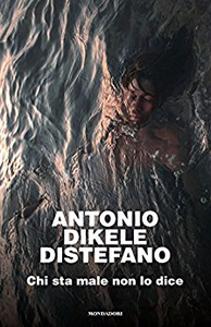 Antonio Dikele Distefano – Chi sta male non lo dice (2016)